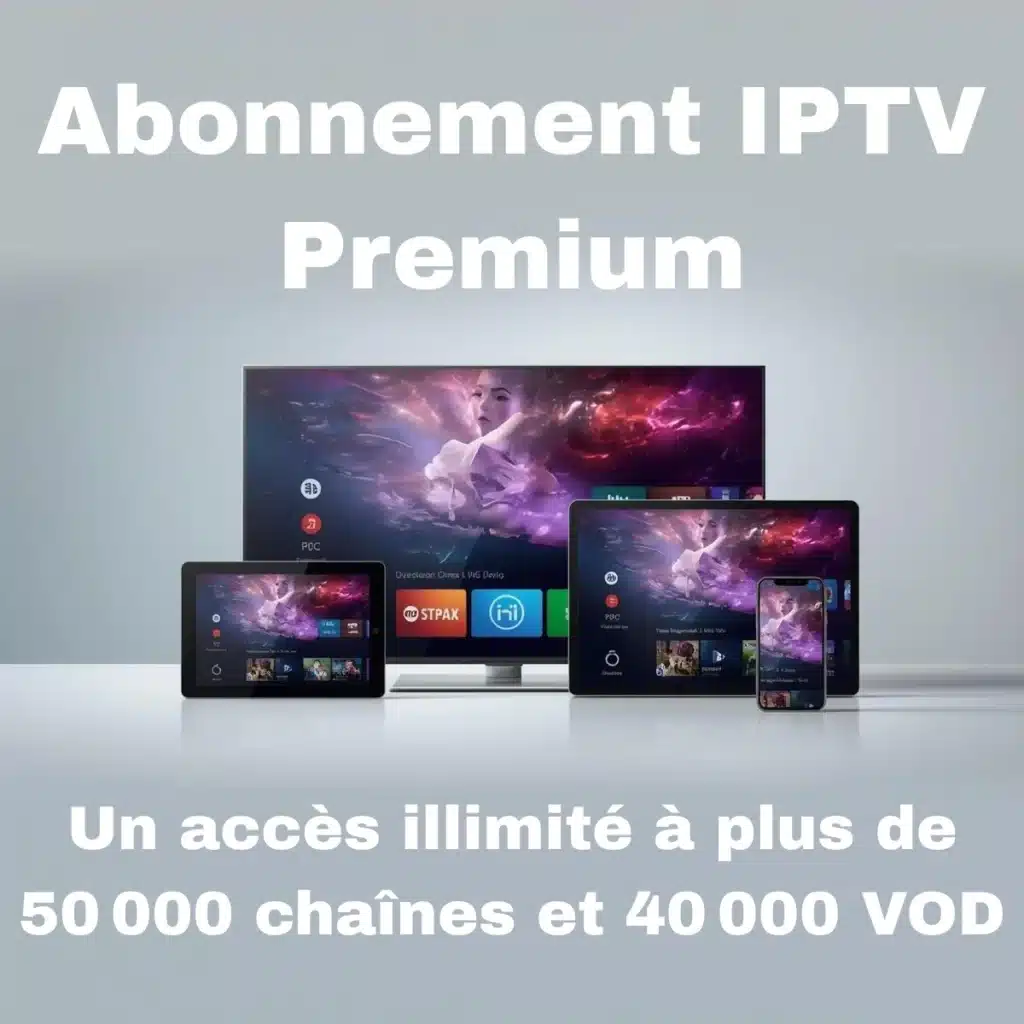 Abonnement IPTV Premium 4K